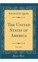 The United States of America, Vol. 2 of 2 (Classic Reprint)