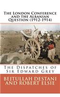 The London Conference and the Albanian Question (1912-1914)