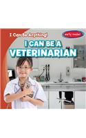 I Can Be a Veterinarian