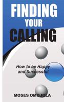 Finding Your Calling: How to Be Happy and Successful