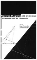 Algebras, Diagrams and Decisions in Language, Logic and Computation, 144