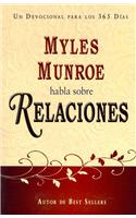 Myles Munroe Habla Sobre Relaciones: Un Devocional Para los 365 Dias = Myles Munroe Talks Obut Relationships