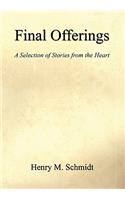 Final Offerings - A Selection of Stories from the Heart