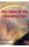 Land of the Changing Sun