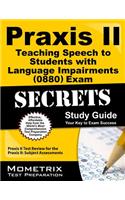 Praxis II Teaching Speech to Students with Language Impairments (0880) Exam Secrets Study Guide: Praxis II Test Review for the Praxis II Subject Asses
