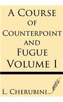 Course of Counterpoint and Fugue (Volume I)