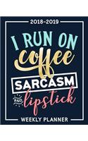 2018-2019 Weekly Planner: I Run On Coffee Sarcasm & Lipstick