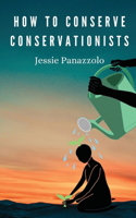 How to Conserve Conservationists