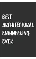 Best Architectural Engineering Ever: 6x9 Journal for Writing Down Daily Habits, Diary, Notebook, Gag Gift -120 Pages-( Architectural Engineering Blank Lined Notebook)