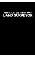 Keep Calm and Trust Land Surveyor