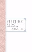 Arnold: Future Mrs Arnold: 90 page sketchbook 6x9