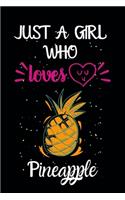 Just A Girl Who Loves Pineapple: A Great Gift Lined Journal Notebook For Pineapple Lovers.Best Gift Idea For Christmas/Birthday/New Year