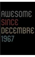 Awesome Since 1967 Decembre Notebook Birthday Gift