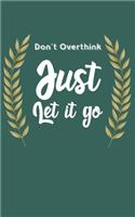 Don't Overthink Just Let it go