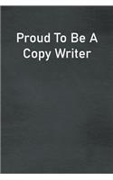 Proud To Be A Copy Writer