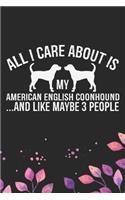 All I Care About Is My American English Coonhound and Like Maybe 3 people