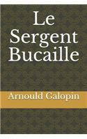 Le Sergent Bucaille