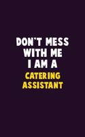 Don't Mess With Me, I Am A Catering Assistant: 6X9 Career Pride 120 pages Writing Notebooks