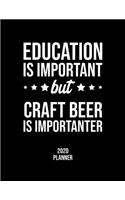 Education Is Important But Craft Beer Is Importanter 2020 Planner