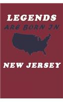 LEGENDS ARE BORN IN New Jersey Notebook Birthday Gift