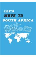 Let's Move To South Africa Notebook Birthday Gift: Lined Notebook / Journal Gift, 120 Pages, 6x9, Soft Cover, Matte Finish