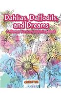 Dahlias, Daffodils, and Dreams: A Flower Fantasy Coloring Book