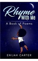 Rhyme With Me: A Book of Poems