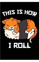 This Is How I Roll