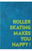 Roller Skating Makes You Happy!: Roller Skate Notebook Journal Composition Blank Lined Diary Notepad 120 Pages Paperback Black Light Blue