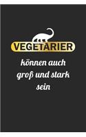 Vegetarier können auch groß und stark sein: Notizbuch, Notizheft, Notizblock - Geschenk-Idee für Vegetarier & Veganer - Karo - A5 - 120 Seiten