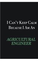 I cant Keep Calm because I am an Agricultural Engineer: Writing careers journals and notebook. A way towards enhancement