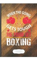 When the Going Gets Tough the Tough Get Boxing