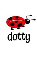 Dotty: Funny Ladybug Lover Notebook/Journal (6" X 9")