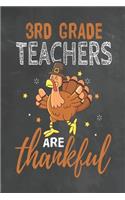 3rd Grade Teachers Are Thankful: Journal Notebook 108 Pages 6 x 9 Lined Writing Paper School Thanksgiving Appreciation Gift for Teacher from Student
