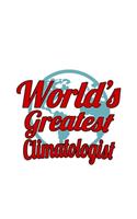 World's Greatest Climatologist: Unique Climatologist Notebook, Climato Worker Journal Gift, Diary, Doodle Gift or Notebook - 6 x 9 Compact Size, 109 Blank Lined Pages