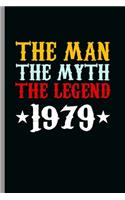 The Man The Myth The Legend 1979: Cool Born in 1979 Design Sayings Blank Journal occasional Gift (6"x9") Dot Grid Notebook to write in