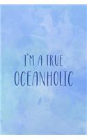 I'm A True Oceanholic