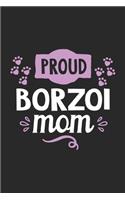 Proud Borzoi Mom: Funny Cool Borzoi Journal - Great Awesome Notebook (Workbook - Diary - Planner )- 6x9 - 120 College Ruled Lined Paper Pages - Cute Gift For Proud Do