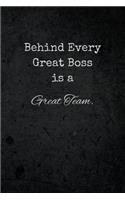 Behind Every Great Boss is a Great Team: Appreciation Gifts for Men and Women Bosses and Teams in the Office or at Work