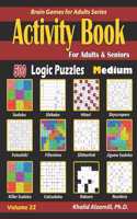 Activity Book for Adults & Seniors: 500 Medium Logic Puzzles (Sudoku - Fillomino - Kakuro - Futoshiki - Hitori - Slitherlink - Killer Sudoku - Calcudoku - Jigsaw Sudoku - Skyscrapers -