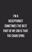 I'm A Receptionist Sometimes The Best Part Of My Job Is The Chair Spins