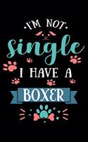 I'm Not single I Have A Boxer