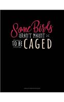 Some Birds Aren't Meant To Be Caged: Unruled Composition Book(1450 Unruled Composition Book)