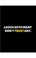 Laugh With Many Don't Trust Any: lined professional notebook/journal A perfect gift for men under 10 dollars: Amazing Notebook/Journal/Workbook - Perfectly Sized 8.5x11" - 120 Pages
