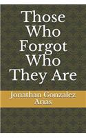 Those Who Forgot Who They Are