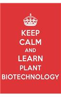Keep Calm and Learn Plant Biotechnology: Plant Biotechnology Designer Notebook