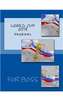 World Cup 2018 Journal: Journal for Writing Notes, Anecdotes and Predicting Outcomes, Notebook for Soccer/Football Enthusiasts, Gift Diary, Motivation Journal, Daily Diary 