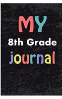 My 8th Grade Journal: Blank Lined Journal - 8th Grade Journal, 8th Grade Notebook, Journals for 8th Grade