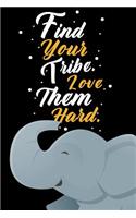 Find Your Tribe. Love Them Hard