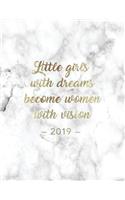 Little Girls with Dreams Become Women with Vision 2019: Weekly Planner - 8.5 X 11 in - Weekly View 2019 Planner Organizer with Dotted Grid Pages + Motivational Quotes + To-Do Lists - Marble + Gold